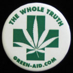 Cannabis Marijuana The Whole Truth Button Pin